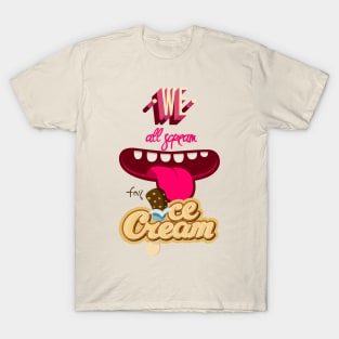 We all scream for ice cream T-Shirt